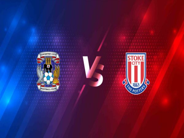 Nhận định Coventry vs Stoke, 22h00 ngày 26/12 - Hạng Nhất Anh