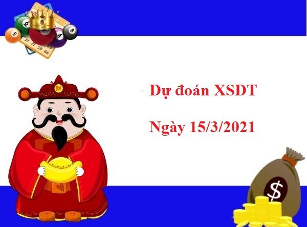 Dự đoán XSDT 15/03/2021