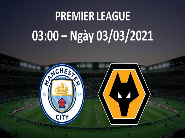 nhan-dinh-bong-da-man-city-vs-wolves-03h00-ngay-03-3