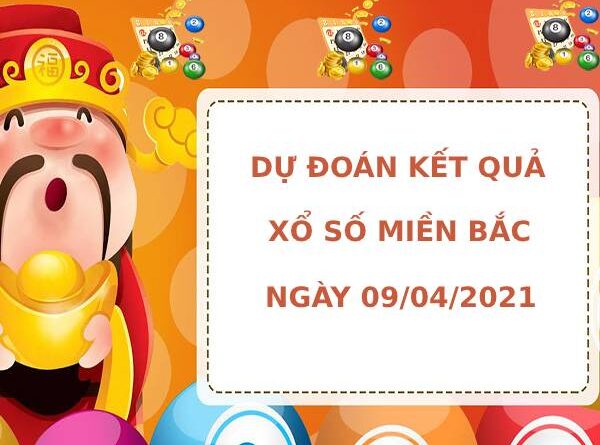 Dự đoán kết quả XSMB ngày 09/04/2021