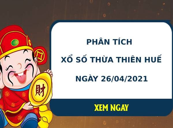 Phân tích kết quả XS Thừa Thiên Huế ngày 26/04/2021