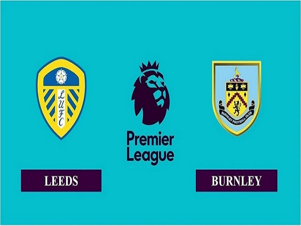 Nhận định Burnley vs Leeds – 18h30 15/05, Ngoại Hạng Anh