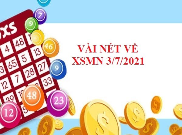 Vài nét dự đoán SXMN 3/7/2021 thứ 7