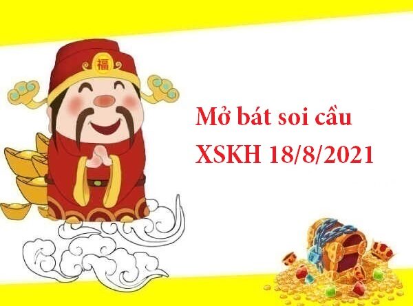 Mở bát thống kê XSKH 18/8/2021