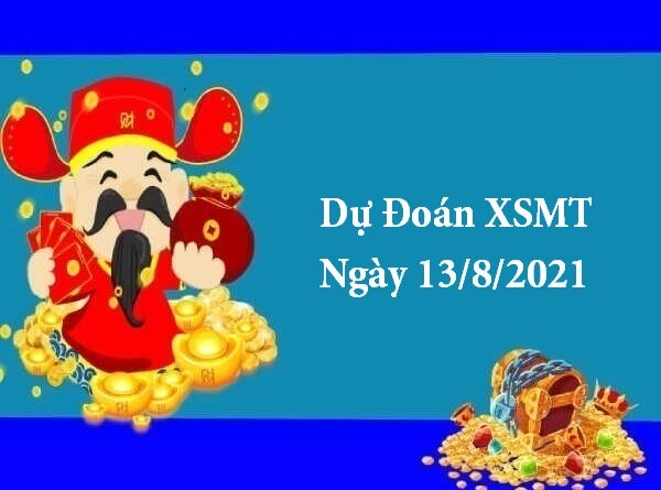 Dự Đoán XSMT 13/8/2021