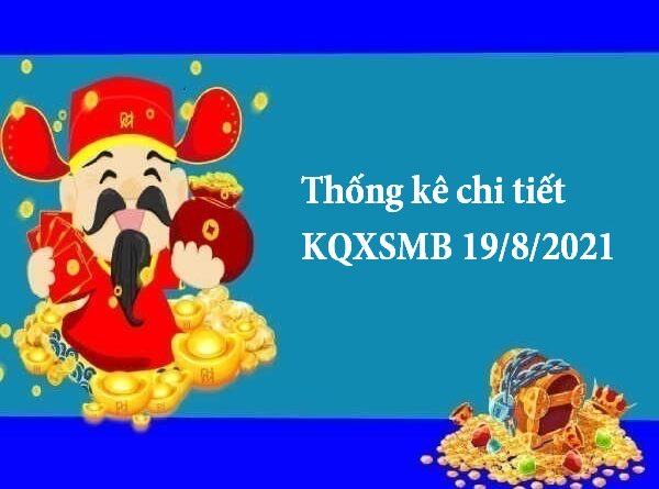 Thống kê chi tiết KQXSMB 19/8/2021