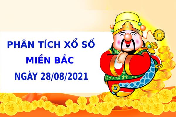 Phân tích XSMB ngày 28/8/2021 hôm nay thứ 7 chính xác