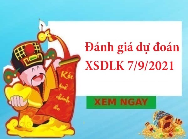 Đánh giá dự đoán XSDLK 7/9/2021