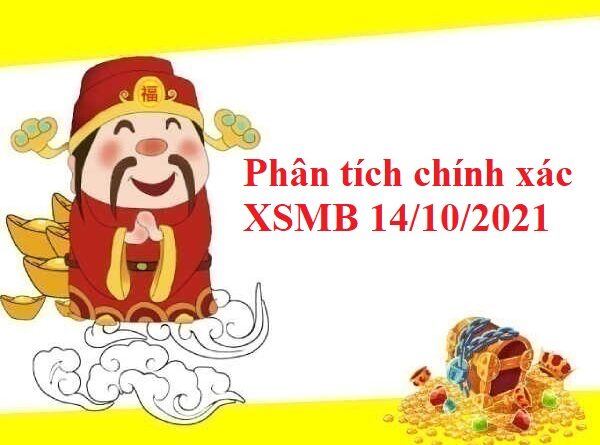 Phân tích chính xác XSMB 14/10/2021