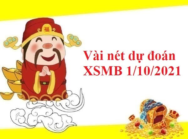 Vài nét dự đoán XSMB 1/10/2021