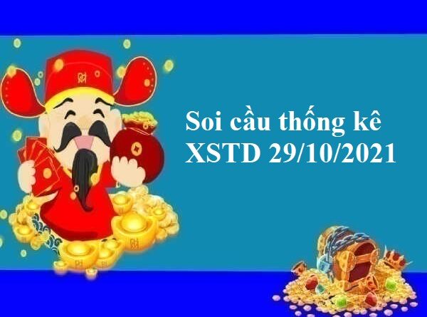 Thống kê thống kê XSTD 29/10/2021