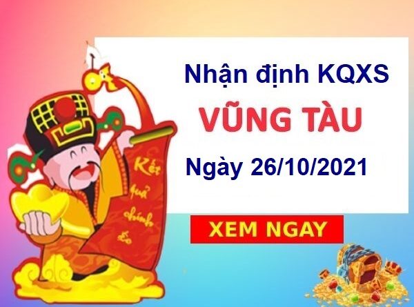 Nhận định KQXSVT ngày 26/10/2021