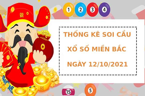 Thống kê thống kê xổ số miền bắc ngày 12/10/2021 hôm nay