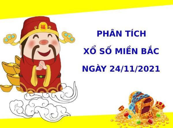 Phân tích XSMB ngày 24/11/2021 hôm nay thứ 4 chính xác