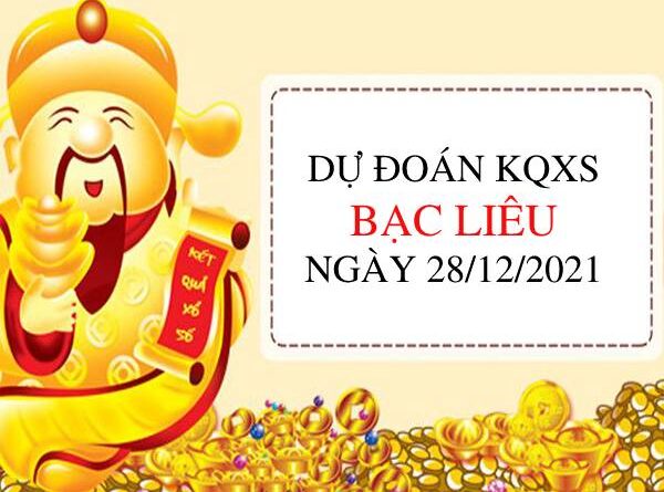 Dự đoán xổ số Bạc Liêu ngày 28/12/2021