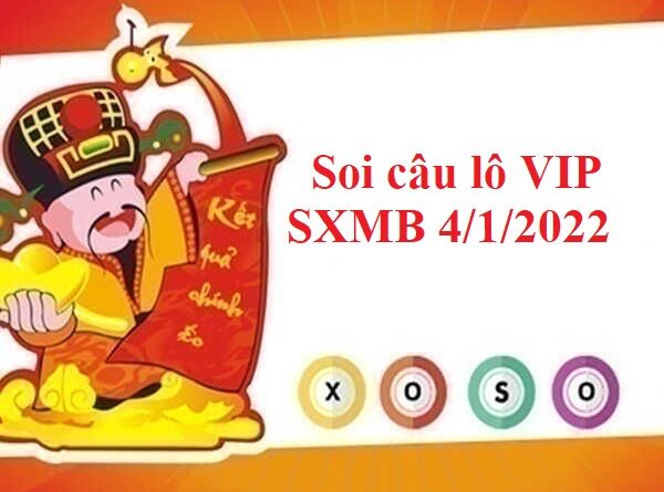 Soi câu lô VIP SXMB 4/1/2022