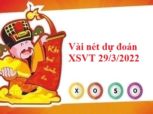 Vài nét dự đoán XSVT 29/3/2022