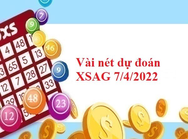 Vài nét dự đoán XSAG 7/4/2022