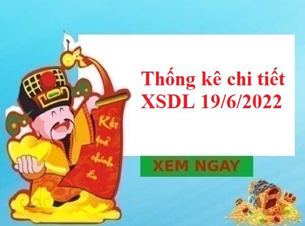 Thống kê chi tiết KQXSDL 19/6/2022