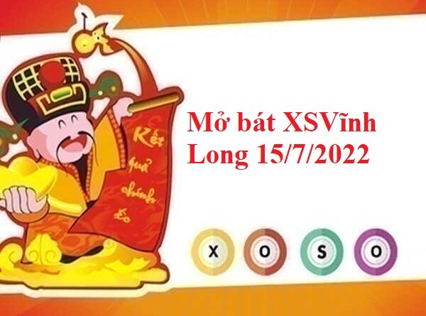 Mở bát thống kê kqxs Vĩnh Long 15/7/2022