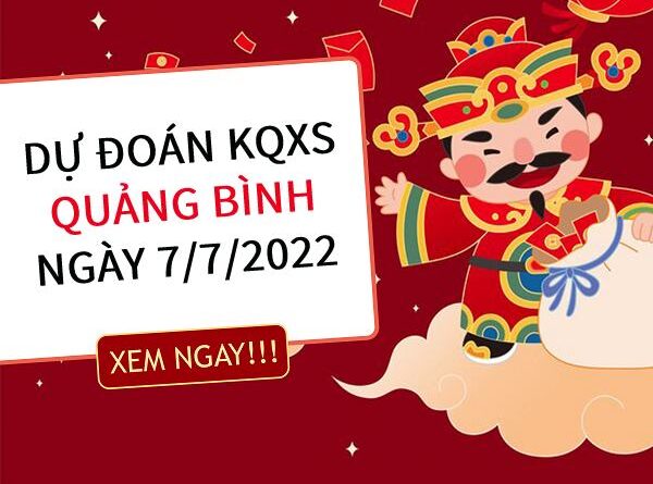 Dự đoán kết quả xổ số Quảng Bình ngày 7/7/2022 hôm nay thứ 5