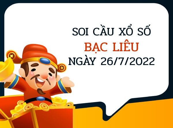 Thống kê xổ số Bạc Liêu ngày 26/7/2022 hôm nay thứ 3