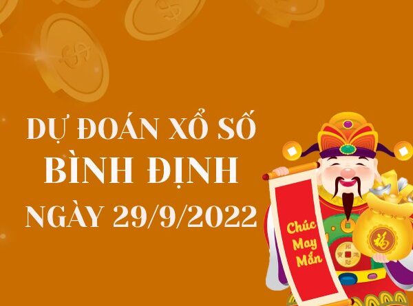 Dự đoán kết quả xổ số Bình Định ngày 29/9/2022 thứ 5 hôm nay