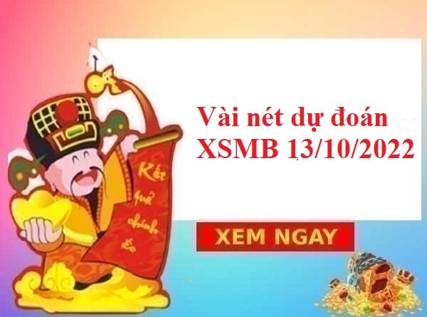 Vài nét dự đoán KQXSMB 13/10/2022