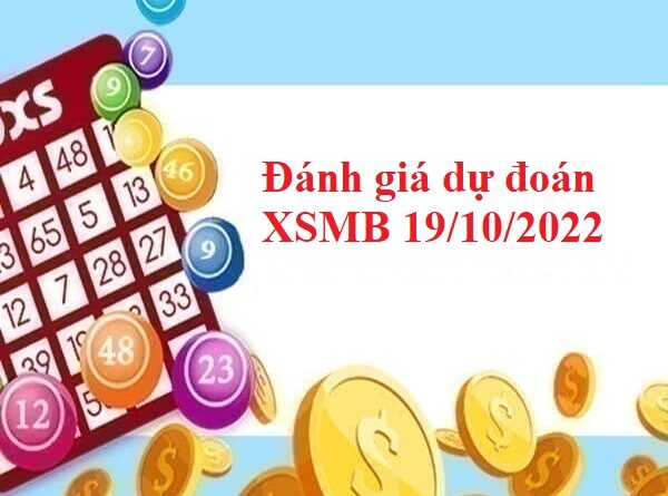 Đánh giá dự đoán XSMB 19/10/2022