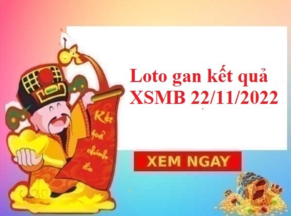 Loto gan kết quả XSMB 22/11/2022