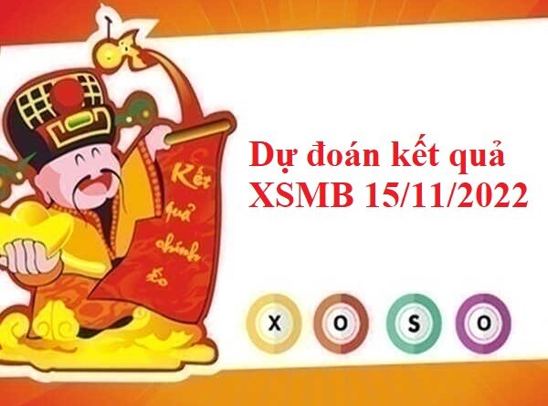 dự đoán kết quả XSMB 15/11/2022