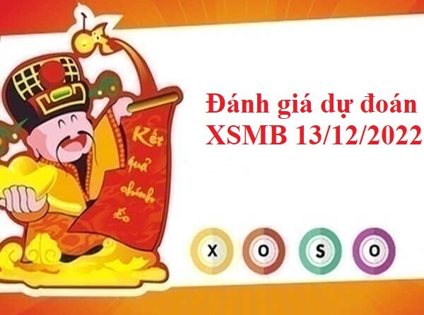 Đánh giá dự đoán XSMB 13/12/2022