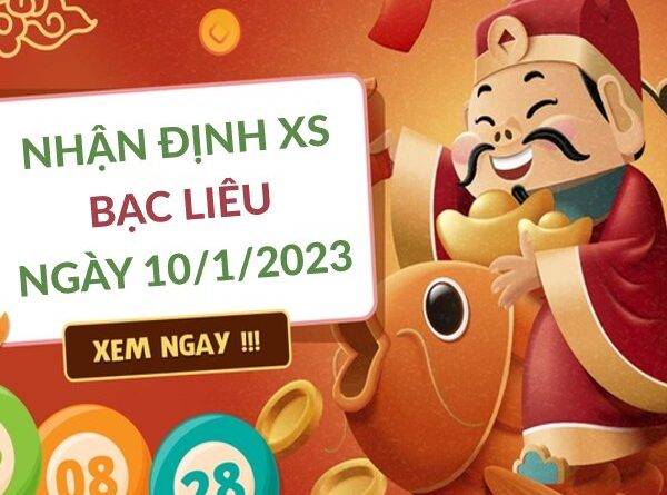 Nhận định xổ số Bạc Liêu ngày 10/1/2023 thứ 3 hôm nay