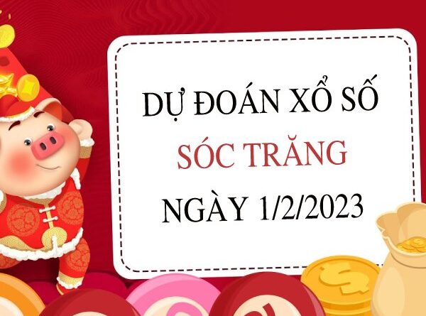 Dự đoá kết quả xổ số Sóc Trăng ngày 1/2/2023 thứ 4 hôm nay