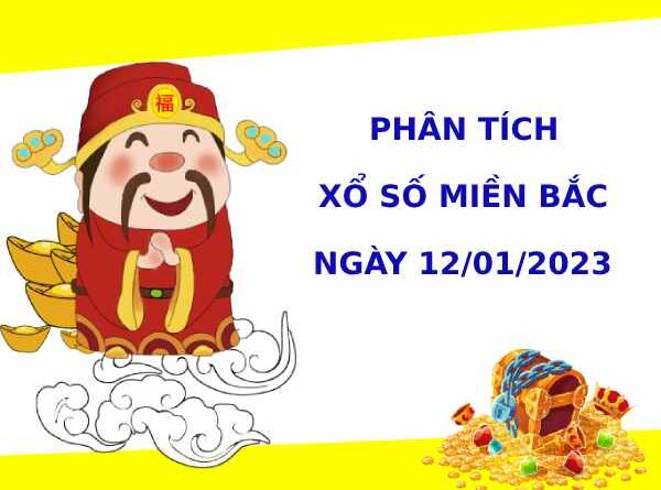 Phân tích XSMB ngày 12/1/2023 hôm nay thứ 5 chính xác