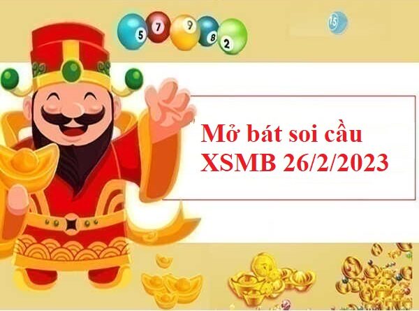 Mở bát thống kê XSMB 26/2/2023