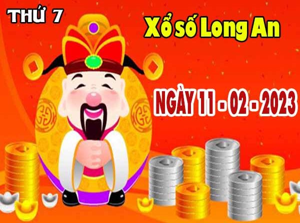 Dự đoán XSLA ngày 11/2/2023 - Dự đoán KQ Long An thứ 7 chuẩn xác