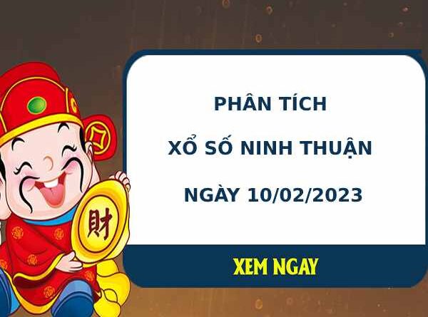 Phân tích xổ số Ninh Thuận 10/2/2023 thứ 6 hôm nay chuẩn xác