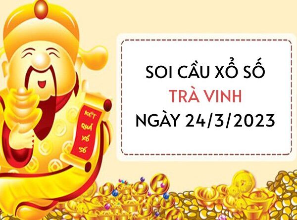 Thống kê kết quả xổ số Trà Vinh ngày 24/3/2023 thứ 6 hôm nay