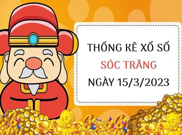 Thống kê xổ số Sóc Trăng ngày 15/3/2023 thứ 4 hôm nay