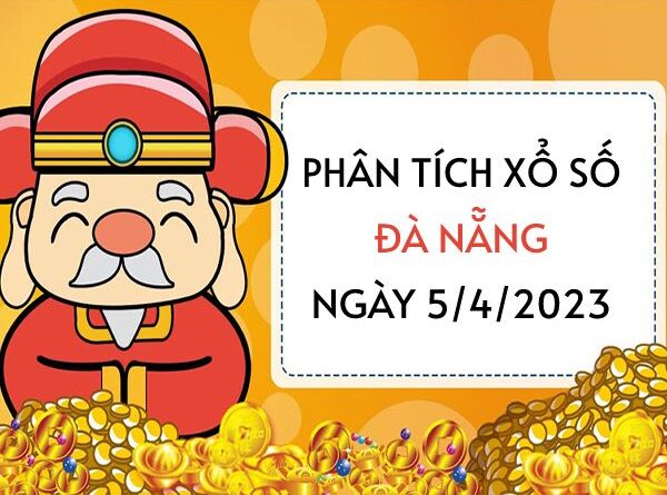 Phân tích xổ số Đà Nẵng ngày 5/4/2023 thứ 4 hôm nay