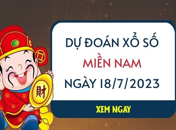 Dự đoán xổ số miền Nam ngày 18/7/2023 thứ 3 hôm nay