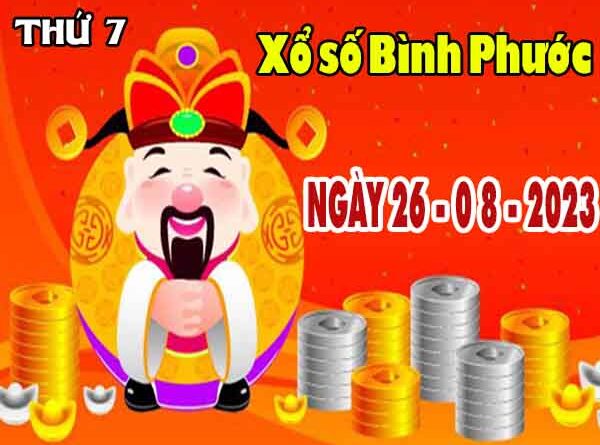 Nhận định XSBP ngày 26/8/2023 đài Bình Phước thứ 7 hôm nay chính xác nhất