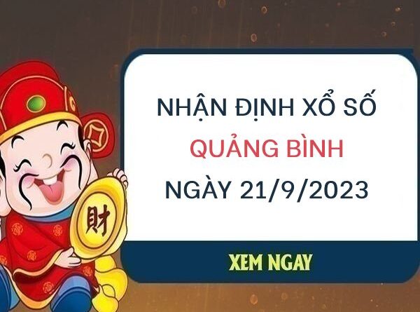 Nhận định xổ số Quảng Bình ngày 21/9/2023 thứ 5 hôm nay