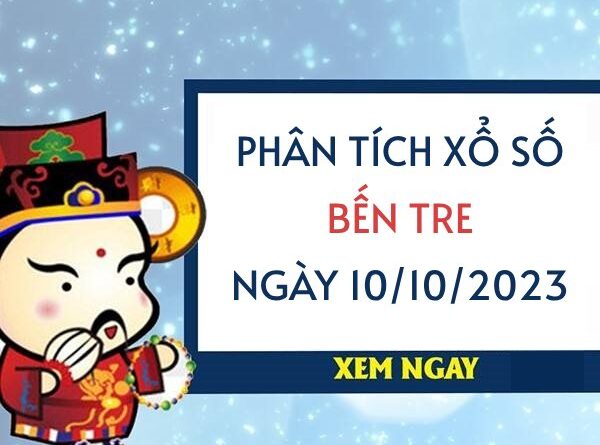 Phân tích KQ xổ số Bến Tre ngày 10/10/2023 thứ 3 hôm nay