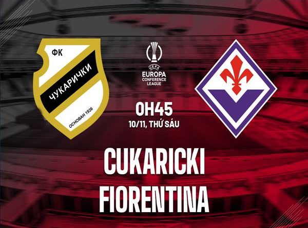 Nhận định trận Cukaricki vs Fiorentina