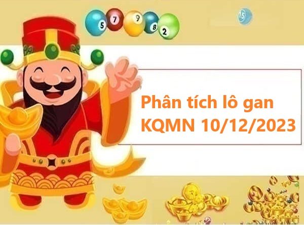 Phân tích lô gan KQMN 10/12/2023