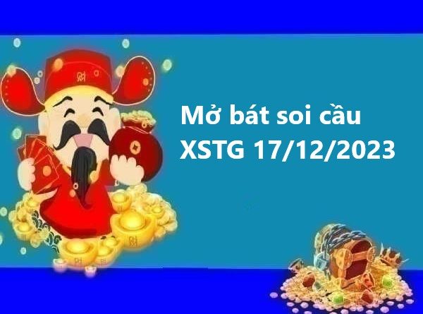 Mở bát thống kê xổ số Tiền Giang 17/12/2023