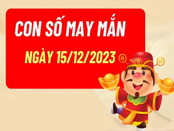 Con số may mắn tuổi Mão hôm nay 15/12/2023