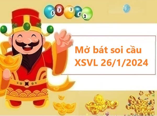 Mở bát thống kê KQXSVL 26/1/2024